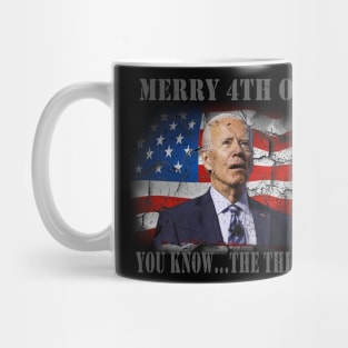 Funny Biden Confused Merry Happy 4th of You Know...The Thing Mug